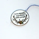 I like stitching.. and maybe three people Snarky Needleminder