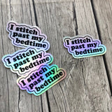 Iridescent Rainbow "I stitch past my bedtime"  Vinyl Laptop Stickers