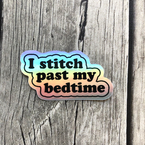 Iridescent Rainbow "I stitch past my bedtime"  Vinyl Laptop Stickers