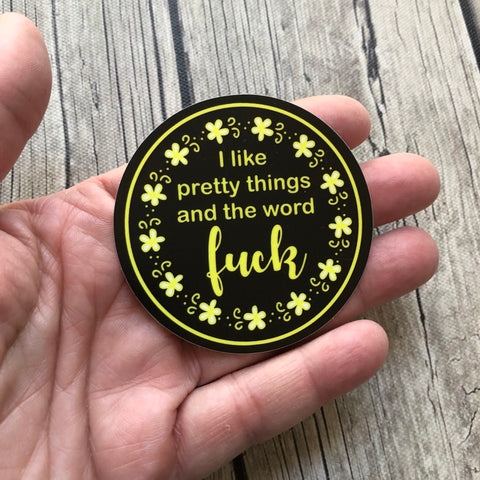 Hilarious " I like pretty things and the word Fuck" Vinyl Laptop Stickers