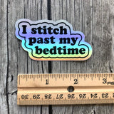 Iridescent Rainbow "I stitch past my bedtime"  Vinyl Laptop Stickers