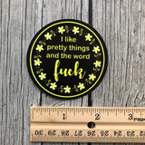 Hilarious " I like pretty things and the word Fuck" Vinyl Laptop Stickers
