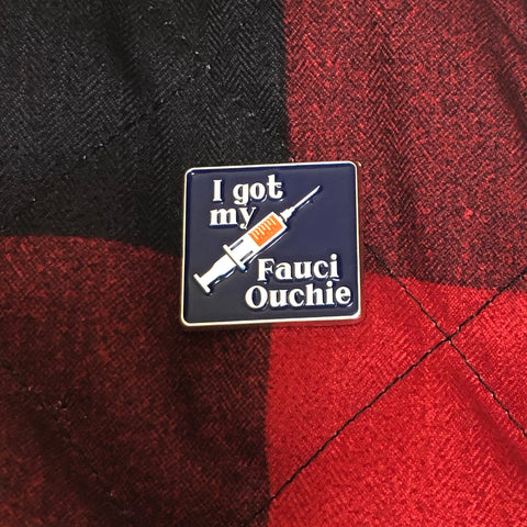 I Got My Fauci Ouchie: Vaccine ENAMEL PIN