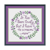 "It has been lovely, but I have to scream now" Sampler Cross Stitch Pattern