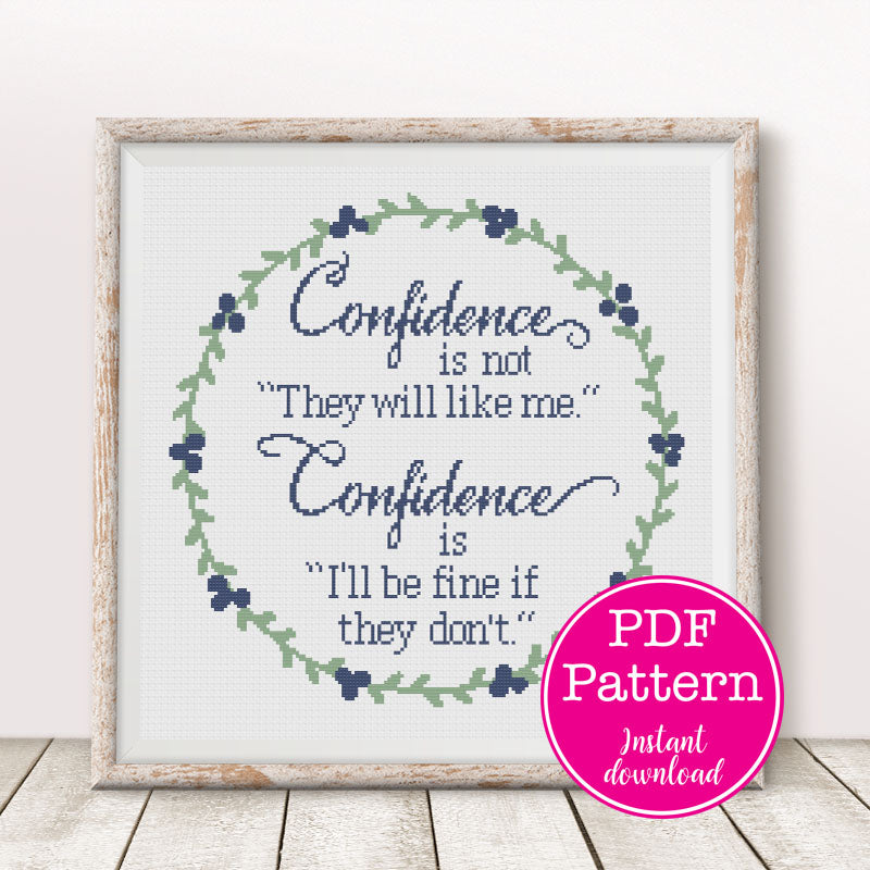 "Confidence Is Not They Will Like You, It is I'll Be Fine if They Don't" Sampler Cross Stitch Pattern