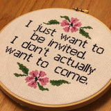"I just want to be invited. I don't want to come." Cross Stitch Pattern