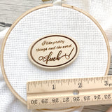 "I like pretty things and the word F-ck"  Needle minder | Snarky Naughty F word Magnetic Wood Needleminder