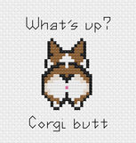 "Whats up Corgi Butt?" Cross Stitch Pattern