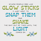 Stupid People are Like Glow Sticks Cross Stitch Pattern