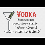 Vodka: Because No Good Story Starts with Salad Cross Stitch Pattern