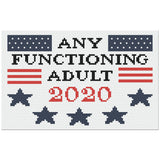 Any Functioning Adult 2020 Sarcastic Political Cross Stitch Pattern