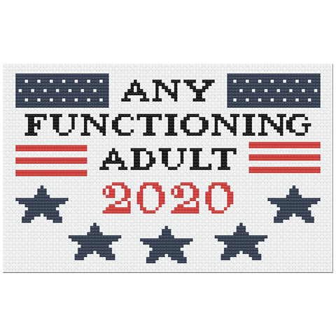 Any Functioning Adult 2020 Sarcastic Political Cross Stitch Pattern