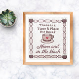 Time and Place for Decaf: Never and In the Trash Cross Stitch Pattern