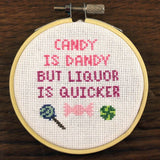 Candy Is Dandy But Liquor is Quicker Snarky Cross Stitch Sampler