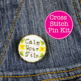 Calm Your Tits Cross Stitch Your Own Pin | Funny Brooch Kit | Sarcastic Cross Stitch Pin Kit