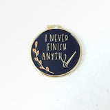 Soft Enamel "I Never Finish Anything" Pin | Sarcastic Embroidery Hoop UFO WIP Cross Stitch Lapel Pin, Brooch or Badge. Great gift idea!