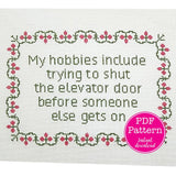 My hobbies include shutting the elevator door Sarcastic Cross Stitch Pattern