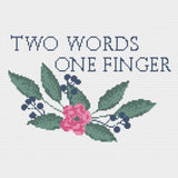 Two Words One Finger Sarcastic Cross Stitch