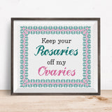 Ode to Kavanaugh - Keep Your Rosaries Off My Ovaries - Political Cross Stitch