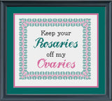 Ode to Kavanaugh - Keep Your Rosaries Off My Ovaries - Political Cross Stitch