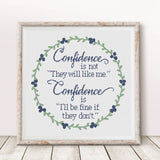 Confidence is Not They Will Like Me, I'll be Fine if They Don't Cross Stitch Pattern
