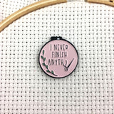 Black "I Never Finish Anything" Needle Minders  *SNARKY CRAFTER EXCLUSIVE**