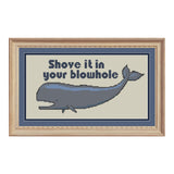 Shove It In Your Blowhole Sarcastic Cross Stitch Whale