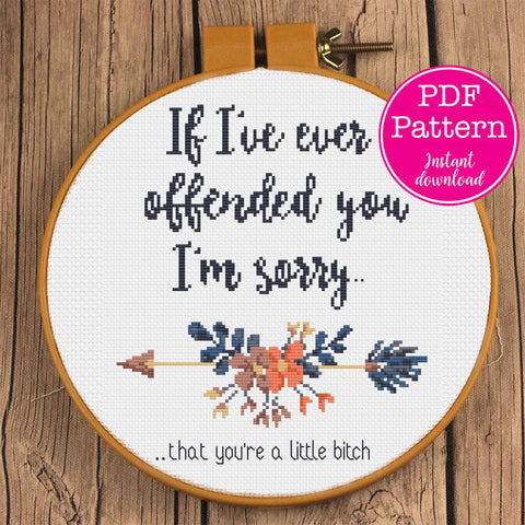 I'm sorry you're a little bitch Sarcastic Floral Cross Stitch Design