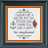 Swear like a sailor. Please and Thank you like a saint. I'm complicated Cross Stitch Pattern