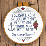 Swear like a sailor. Please and Thank you like a saint. I'm complicated Cross Stitch Pattern