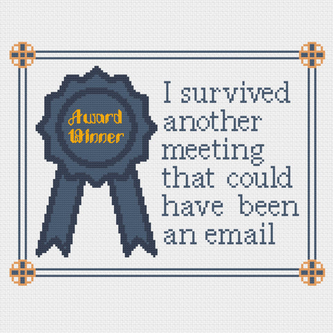 I survived another meeting that could have been an email Award Winner Cross Stitch Pattern