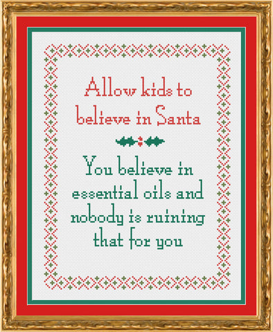 Allow Kids to Believe in Santa Like You Believe in Essential Oils Christmas Sampler Cross Stitch Pattern