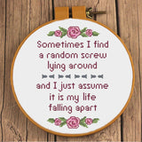 Find A Random Screw Lying Around, Assume Life is Falling Apart Faux Inspirational Cross Stitch Pattern