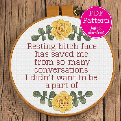Resting Bitch Face has saved me from conversations I didn't want to be a part of Snarky Cross Stitch Pattern