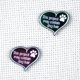 This Project May Contain Dog | Cat Hair Rainbow Anodized Needle Minders | Pet Lover Needleminder | Irredescent Heart Magnetic Needle Nanny