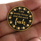 I like pretty things and the word F-ck Magnetic Snarky Enamel Needle minder
