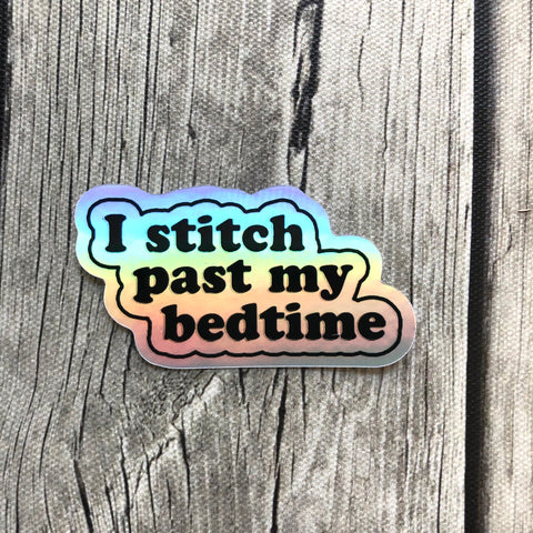 Iridescent Rainbow "I stitch past my bedtime"  Vinyl Laptop Stickers