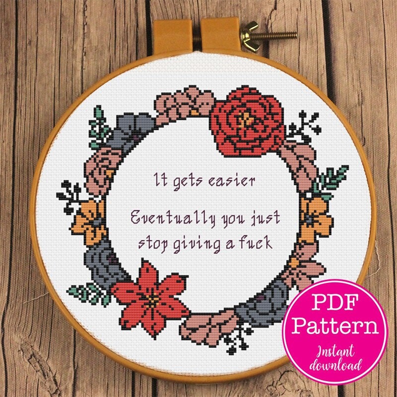 It gets easier.. Eventually you just stop giving a fuck Cross Stitch Pattern