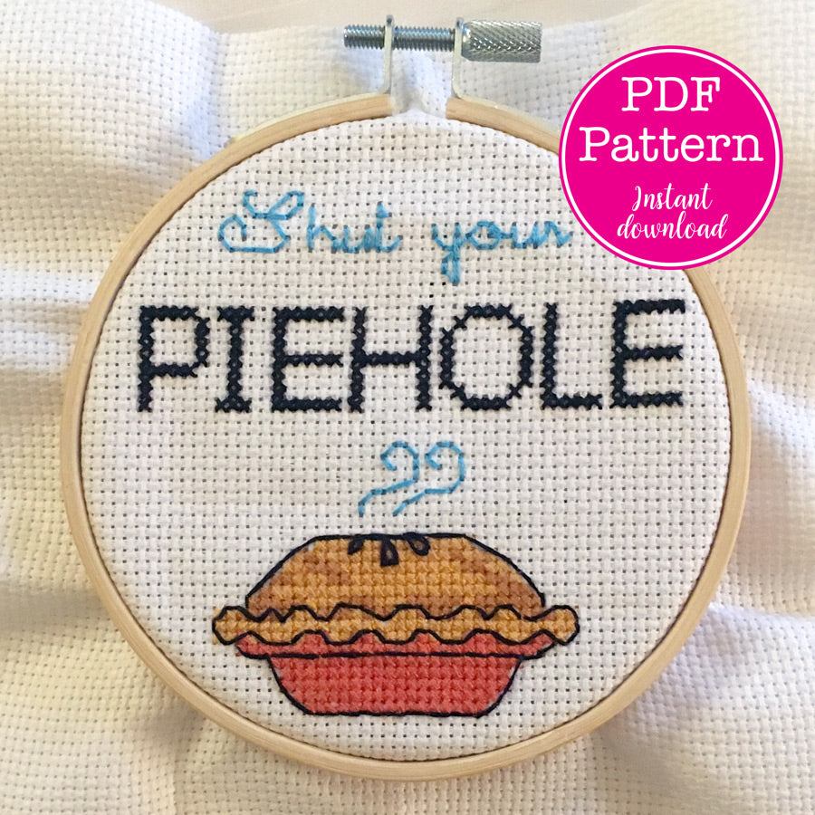 Shut Your Piehole Cross Stitch Pattern