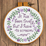 "It has been lovely, but I have to scream now" Sampler Cross Stitch Pattern